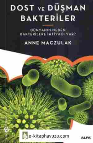 Anne Maczulak - Dost Ve Düşman Bakteriler kiabı indir