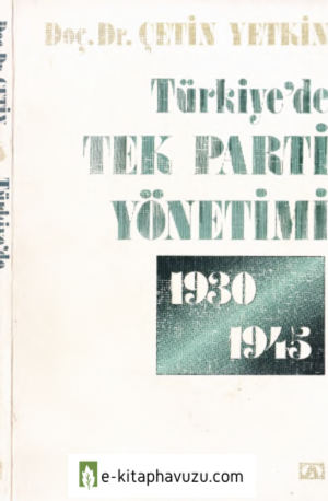 Çetin Yetkin - Türkiye'de Tek Parti Yönetimi 1930-1945 - Altın Yayınları kiabı indir