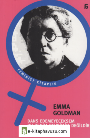 Emma Goldman - Dans Edemeyeceksem Bu Benim Devrimim Değildir - Agora kiabı indir