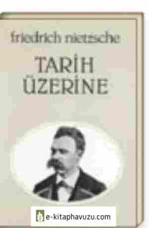 Friedrich Nietzsche - Tarih Üstüne kiabı indir