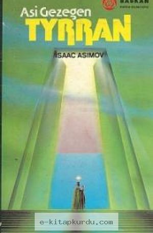 Isaac Asimov - Asi Gezegen - Tyrran kiabı indir