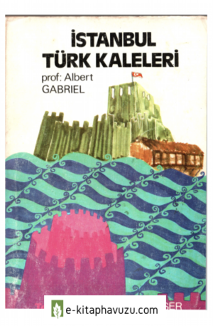 İstanbul Türk Kaleleri - Albert Gabriel - Tercüman