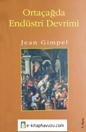 Jean Gimpel - Ortaçağda Endüstri Devrimi kiabı indir