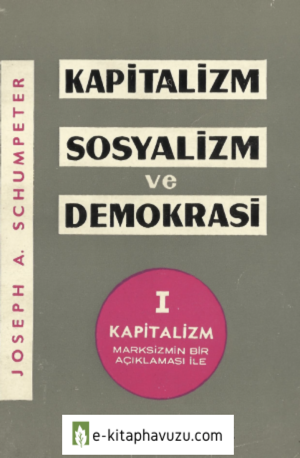 Joseph Schumpeter - Kapitalizm Sosyalizim Ve Demokrasi - Varlık Yayınları kiabı indir