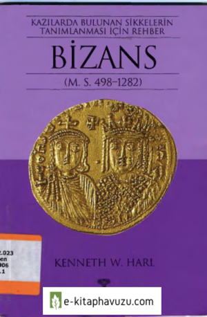 Kazılarda Bulunan Bizans Sikkelerinin Tanınması İçin Bir Rehber - Kennet W. Harl