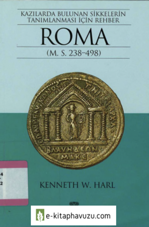 Kazılarda Bulunan Sikkelerin Tanımlanması İçin Rehber- Roma (Ms 238 - 498) - Kenneth W. Harl