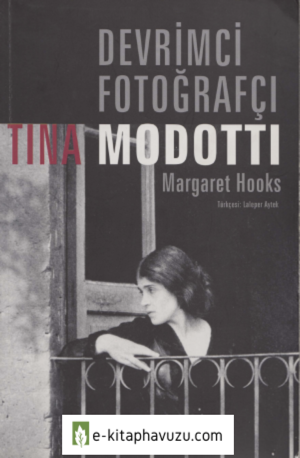 Margaret Hooks - Devrimci Fotografçı Tina Modotti kiabı indir