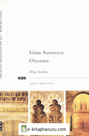 Oleg Grabar - İslam Sanatının Oluşumu - Yky-1998 kiabı indir
