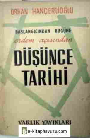 Orhan Hançerlioğlu - Düşünce Tarihi Başlangıcından Bugüne - Varlık 1963 kitabı indir