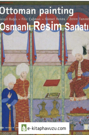 Osmanlı Resim Sanatı - Serpil Bağcı & Filiz Çağman & Günsel Renda & Zeren Tanındı