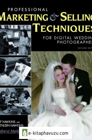 Professional Marketing And Selling Techniques For Wedding Photographers. 2Nd Edition kiabı indir
