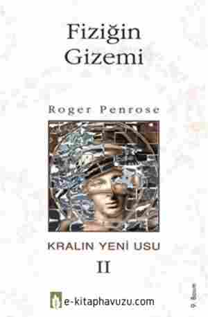 Roger Penrose - Kralın Yeni Usu Iı, Fiziğin Gizemi