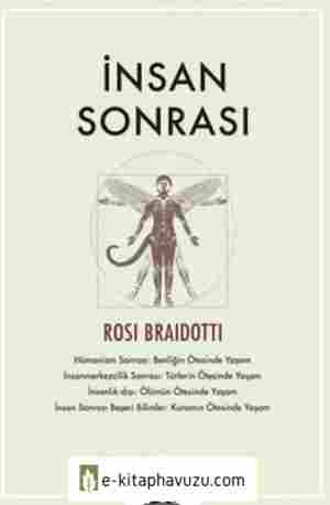 Rosi Braidotti - İnsan Sonrası