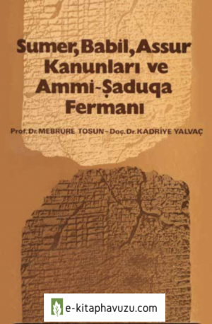 Sümer, Babil, Assur Kanunları Ve Ammı-Şaduga Fermani (Mebrure Tosun-Kadriye Yalvac) (Ankara-1989)