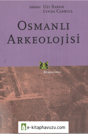 Uzi Baram & Lynda Carroll - Osmanlı Arkeolojisi kiabı indir