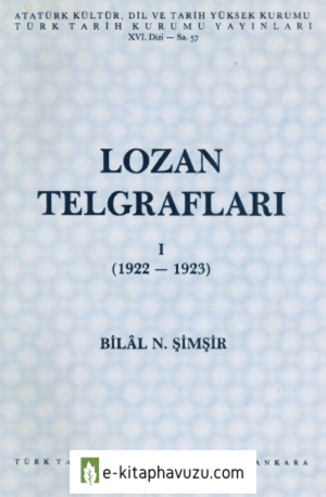 Bilal N. Şimşir - Lozan Telgrafları 1. Cilt (1922-1923) kiabı indir
