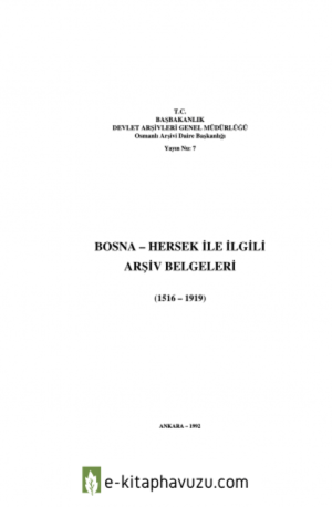 Bosna-Hersek İle İlgili Arşiv Belgeleri (1516-1919).-Ankara 1992.-Xxvııı, 685 S kiabı indir