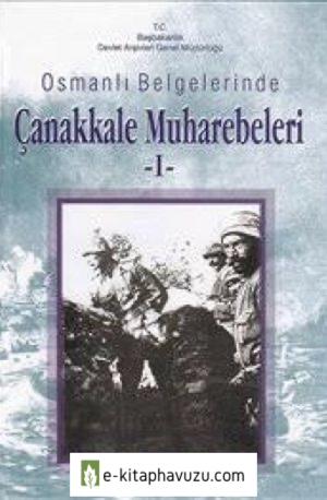 Osmanlı Belgelerinde Çanakkale Muharebeleri-1