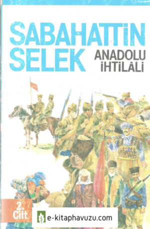 Sabahattin Selek - Anadolu İhtilali 02 kiabı indir
