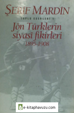 Şerif Mardin - Jön Türklerin Siyasi Fikirleri (1895-1908) kiabı indir