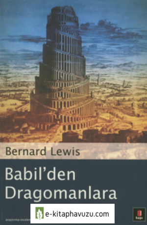 Bernard Lewis - Babil'den Dragomanlara - Kapı Yayınları
