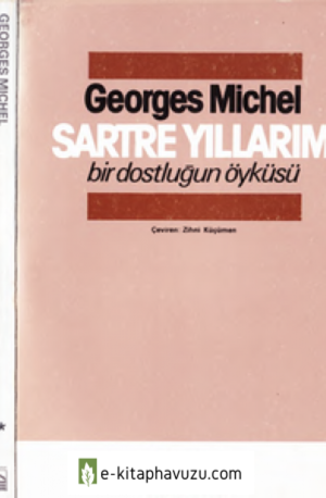 Georges Michel - Sartre Yıllarım Bir Dostluğun Öyküsü