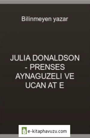 Julia Donaldson - Prenses Aynaguzeli Ve Ucan At E