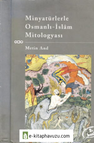 Metin And - Minyatürlerle Osmanlı-İslam Mitoloğyası - Yky-2008 kiabı indir