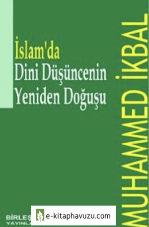 Muhammed İkbal - İslamda Dini Düsüncenin Yeniden Doğusu
