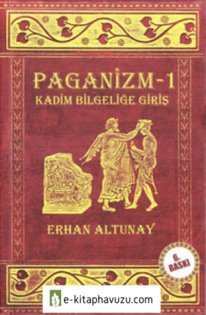 Paganizm 1, Kadim Bilgeliğe Giriş - Erhan Altunay