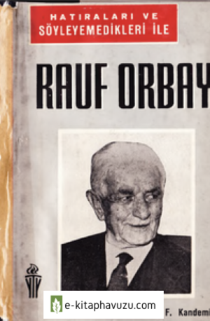 Rauf Orbay - Hatıraları Ve Söylemedikleri - F.kandemir - Yakın T.yay-1965