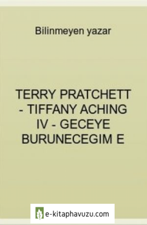 Terry Pratchett - Tiffany Aching Iv - Geceye Burunecegim E