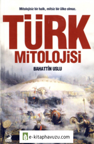 Türk Mitolojisi - Bahattin Uslu kiabı indir