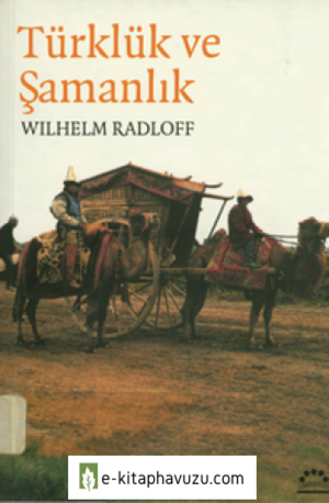 Türklük Ve Şamanlık - Wilhelm Radloff