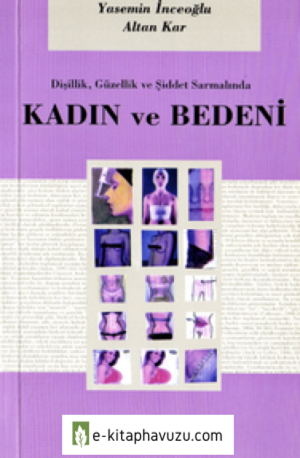 Yasemin İnceoğlu - Altan Kar - Kadın Ve Bedeni - Ayrıntı Yayınları