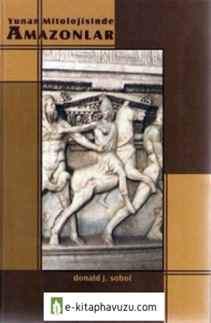 Yunan Mitolojisinde Amazonlar - Donald J.sobol