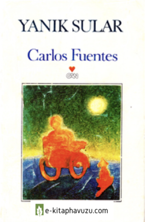 Carlos Fuentes - Yanık Sular - Can Yayınları