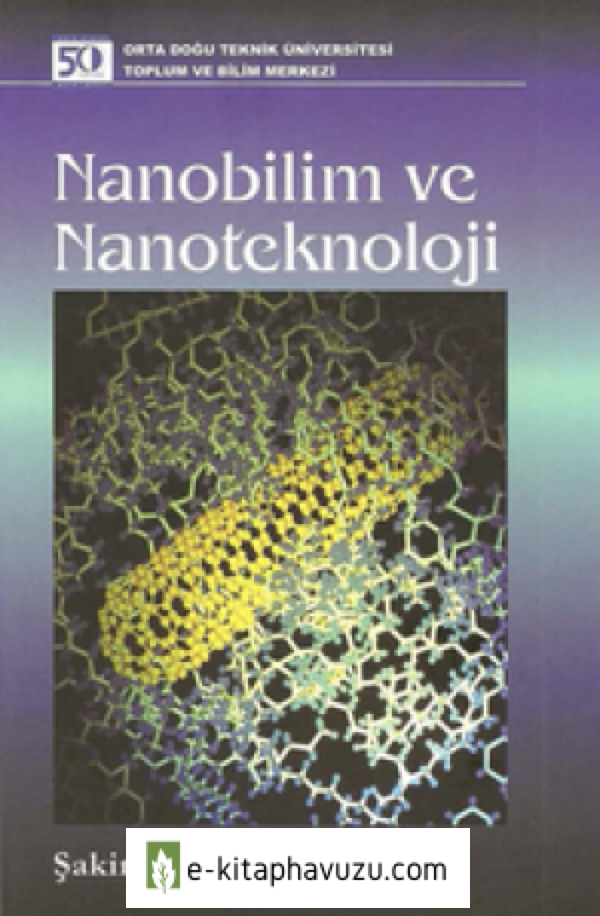 Şakir Erkoç - Nanobilim Ve Nanoteknoloji - Odtü Yayınları