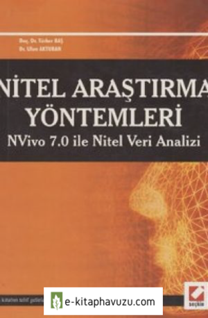 Türker Baş & Ulun Akturan - Nitel Araştırma Yöntemleri (Nvivo 7.0 İle Nitel Veri Analizi) - Seçkin kiabı indir