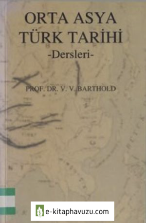 V. V. Barthold - Orta Asya Türk Tarihi (Dersleri) - Çağlar Yayınları, 1. Basım, 2004