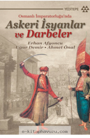 Ahmet Önal - Osmanlı İmparatorluğu'nda Askeri İsyanlar Ve Darbeler