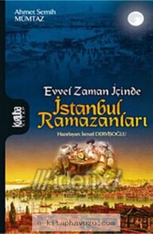 Ahmet Semih Mümtaz - Evvel Zaman İçinde İstanbul Ramazanları