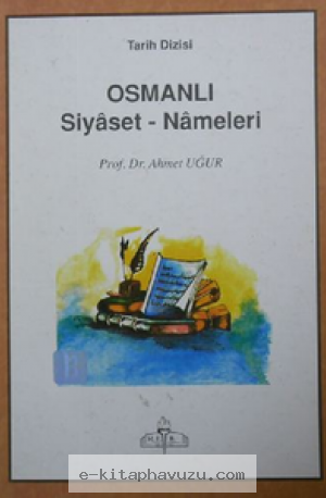 Ahmet Uğur - Osmanlı Siyasetnameleri