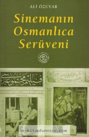 Ali Özüyar - Sinemanın Osmanlıca Serüveni