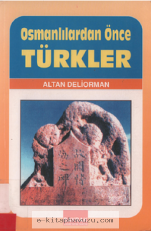 Altan Deliorman - Osmanlılardan Önce Türkler kiabı indir