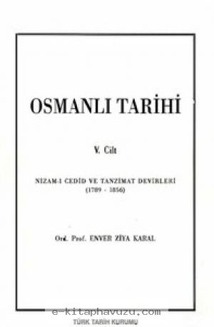 Enver Ziya Karal - Osmanlı Tarihi - 5.cilt - Nizam-I Cedid Ve Tanzimat kiabı indir