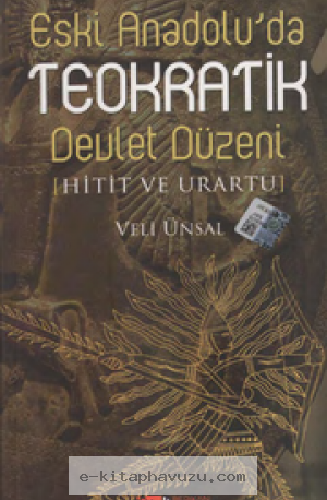 Eski Anadolu'da Teokratik Devlet Düzeni & Hitit Ve Urartu - Veli Ünsal