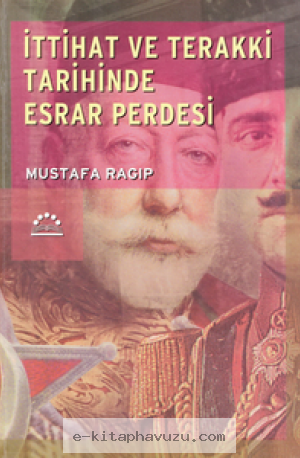 Mustafa Ragıp Esatlı - İttihat Ve Terakki Tarihinde Esrar Perdesi - Örgün Yayınevi kiabı indir
