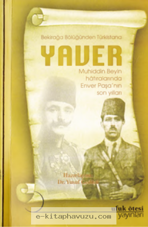 Yaver Muhiddin Beyin Hatıraları - Enver Paşa'nın Son Yılları - Ufukötesi Yay-2003 kiabı indir