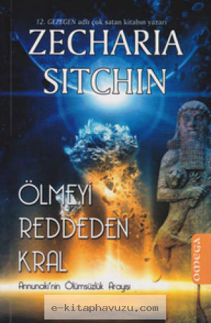 Zecharia Sitchin - Ölmeyi Reddeden Kral